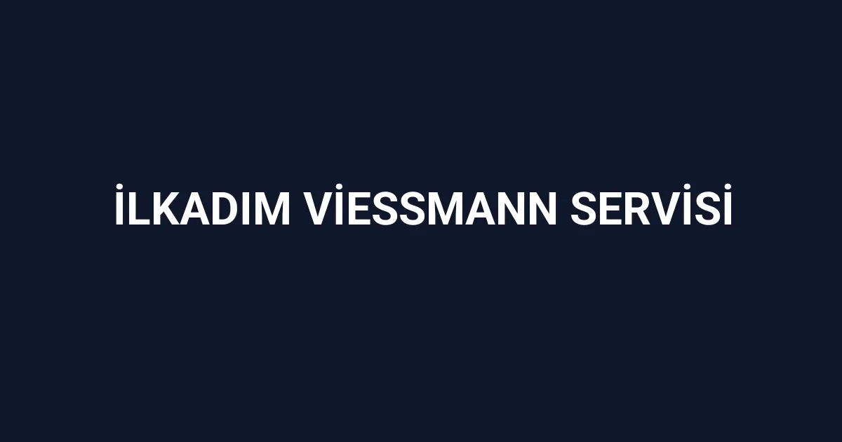 İlkadım Viessmann Servisi